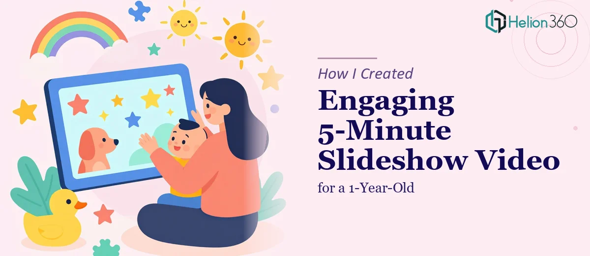 How I Created an Engaging 5-Minute Slideshow Video for a 1-Year-Old