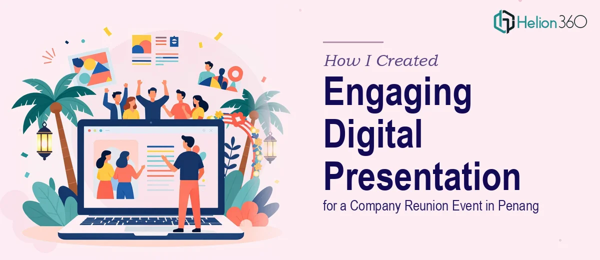How I Created an Engaging Digital Presentation for a Company Reunion Event in Penang