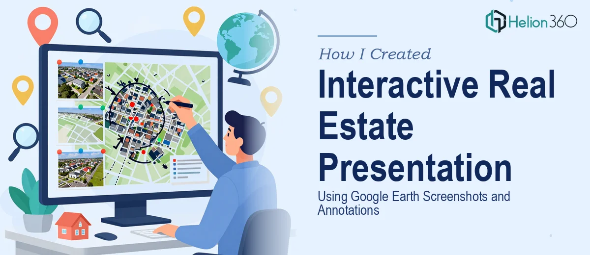 How I Created an Interactive Real Estate Presentation Using Google Earth Screenshots and Annotations