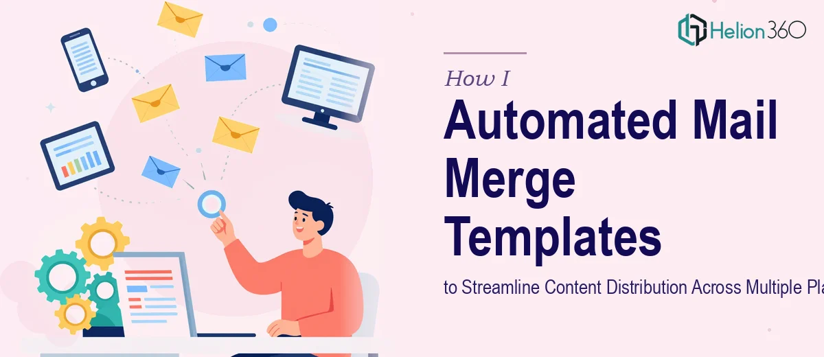 How I Created Automated Mail Merge Templates to Streamline Content Distribution Across Multiple Platforms