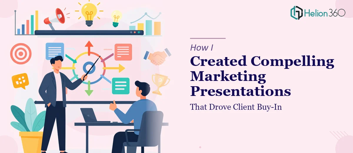 How I Created Compelling Marketing Strategy Presentations That Drove Client Buy-In