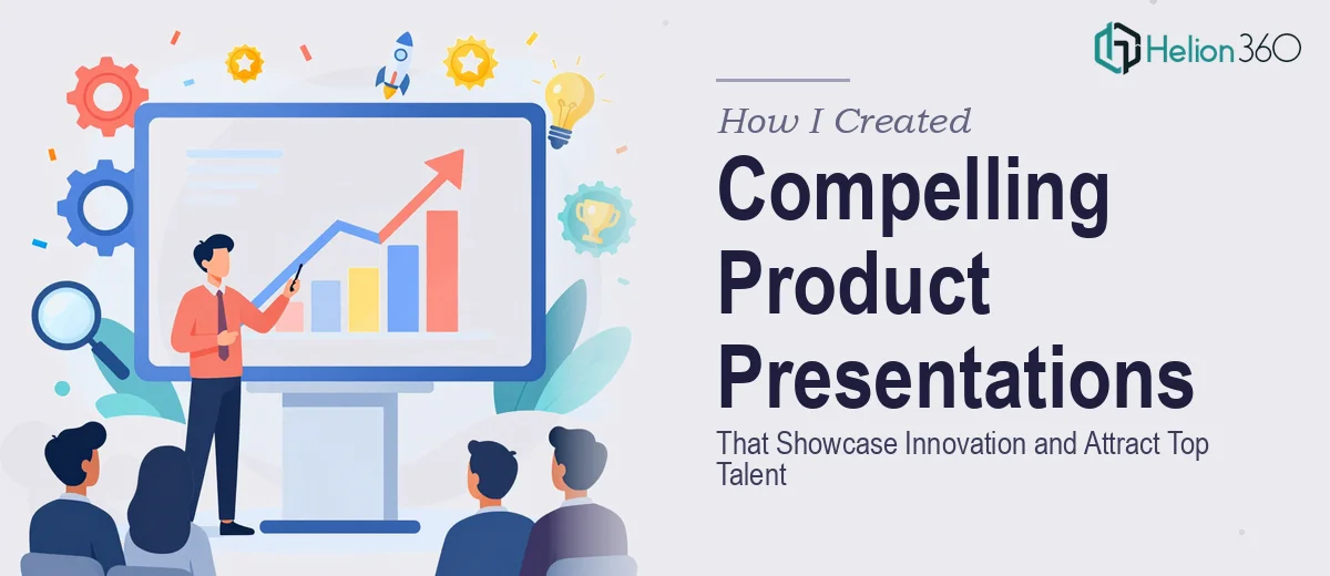 How I Created Compelling Product Presentations That Showcase Innovation and Attract Top Talent