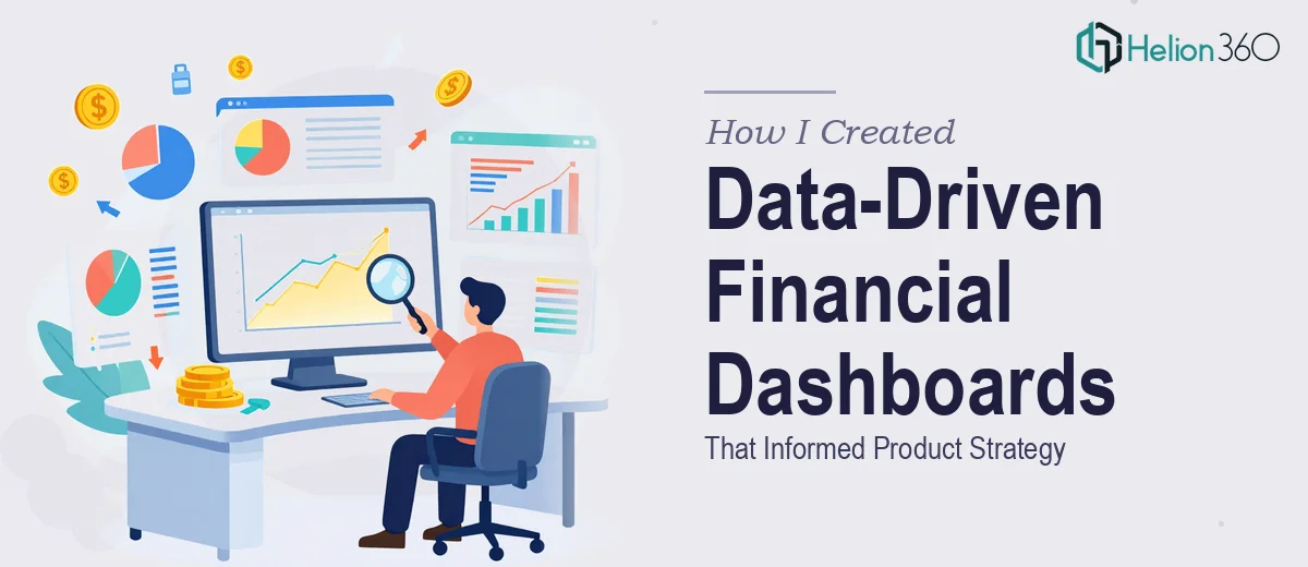 How I Created Data-Driven Financial Analysis Dashboards That Informed Product Strategy