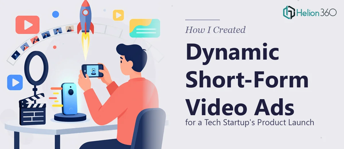 How I Created Dynamic Short-Form Video Ads for a Tech Startup's Product Launch