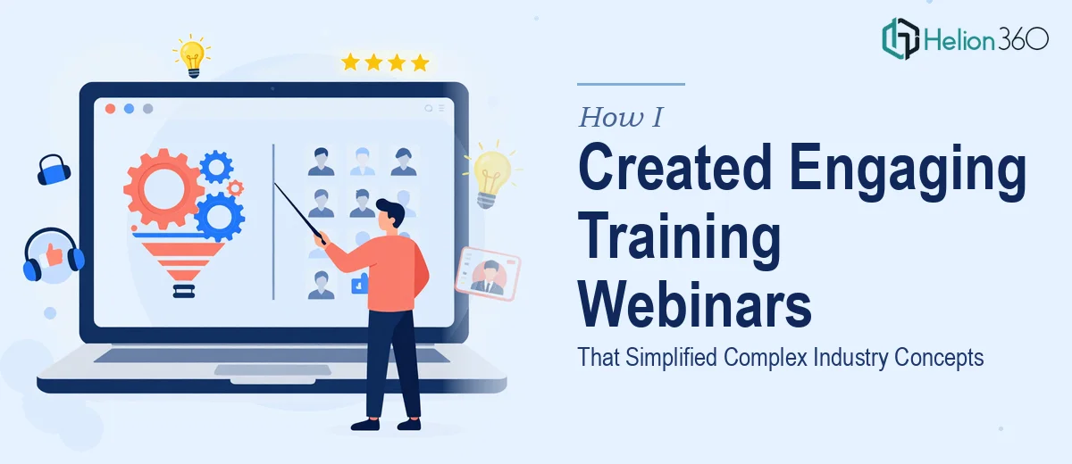 How I Created Engaging Training Webinars That Simplified Complex Industry Concepts
