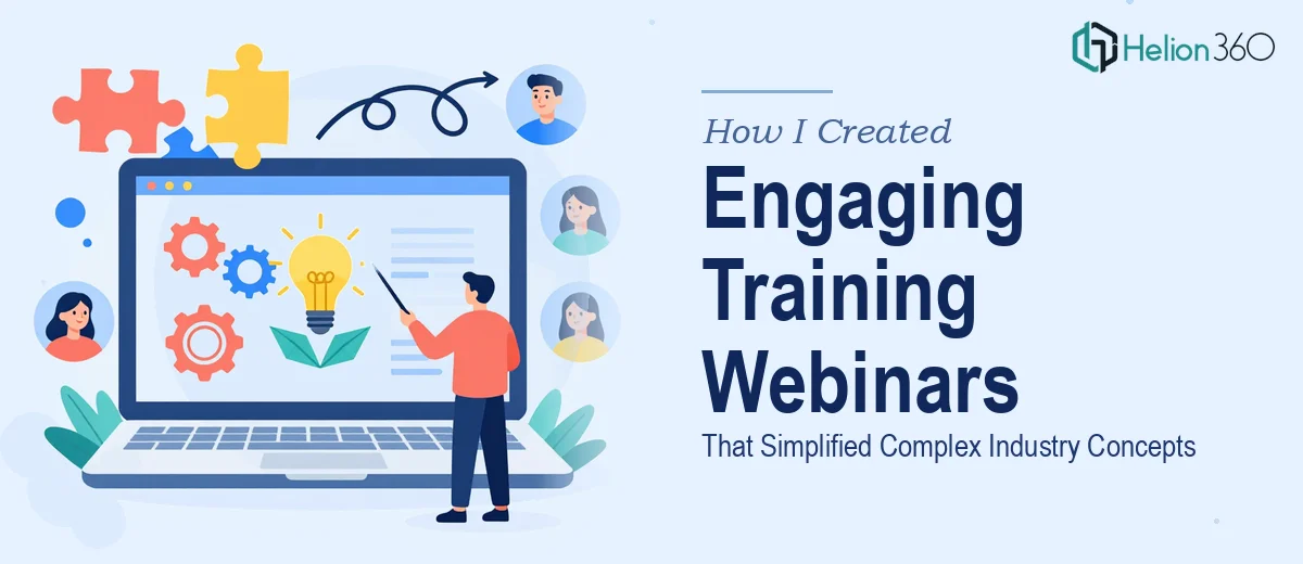 How I Created Engaging Training Webinars That Simplified Complex Industry Concepts
