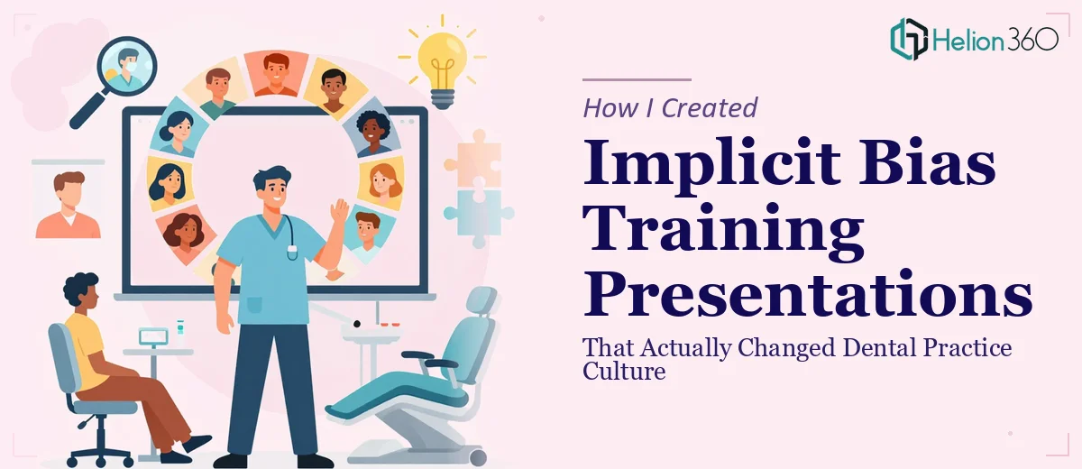 How I Created Implicit Bias Training Presentations That Actually Changed Dental Practice Culture