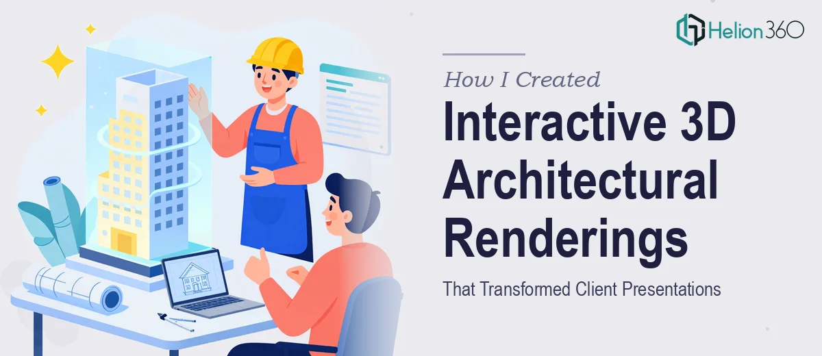How I Created Interactive 3D Architectural Renderings That Transformed Client Presentations