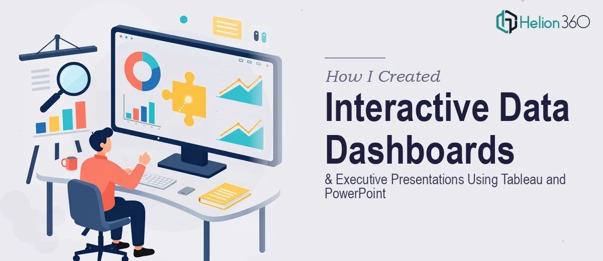 How I Created Interactive Data Dashboards and Executive Presentations Using Tableau and PowerPoint