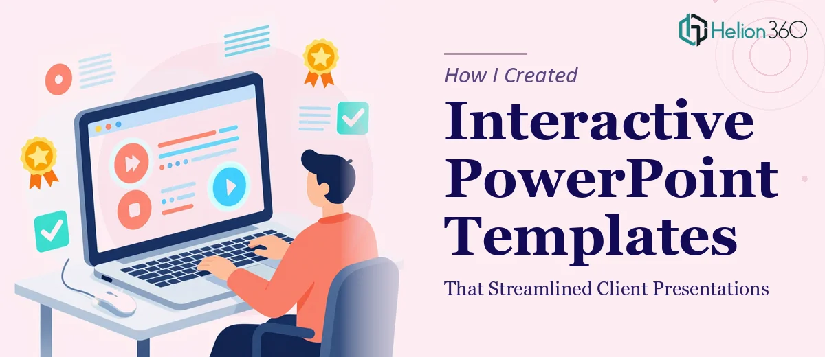 How I Created Interactive PowerPoint Templates That Streamlined Client Presentations