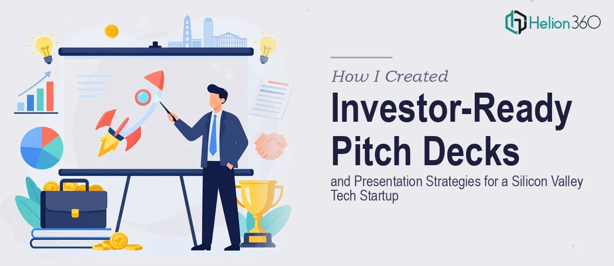 How I Created Investor-Ready Pitch Decks and Presentation Strategies for a Silicon Valley Tech Startup