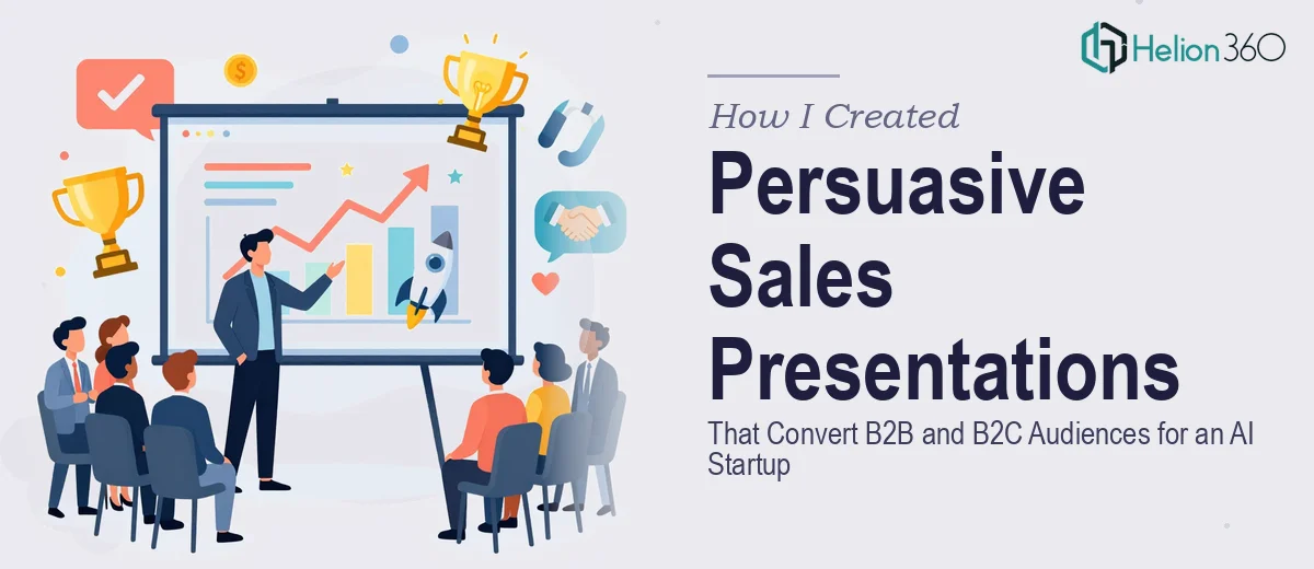 How I Created Persuasive Sales Presentations That Convert B2B and B2C Audiences for an AI Startup
