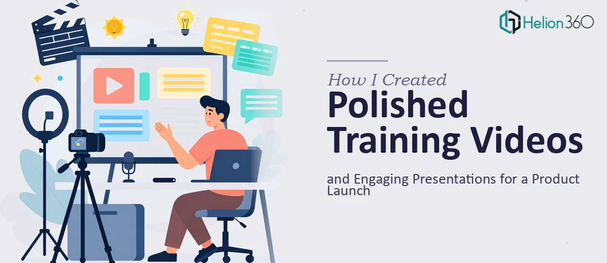 How I Created Polished Training Videos and Engaging Presentations for a Product Launch