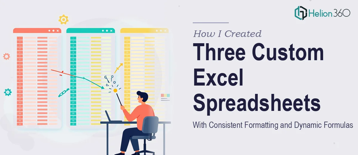How I Created Three Custom Excel Spreadsheets With Consistent Formatting and Dynamic Formulas