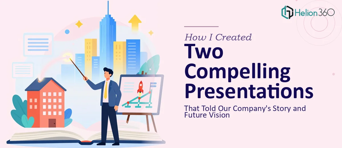 How I Created Two Compelling Presentations That Told Our Company's Story and Future Vision