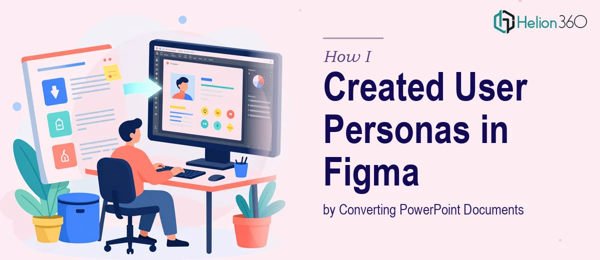How I Created User Personas in Figma by Converting PowerPoint Documents