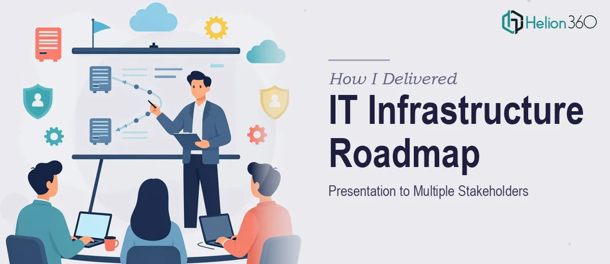 How I Delivered a Clear IT Infrastructure Roadmap Presentation to Multiple Stakeholders