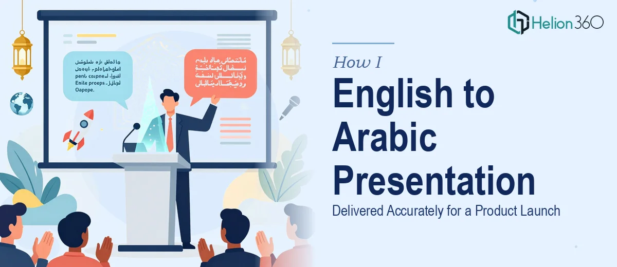 How I Delivered an Accurate English to Arabic Presentation for a Product Launch Conference