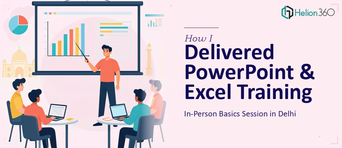 How I Delivered an In-Person PowerPoint and Excel Basics Training Session in Delhi