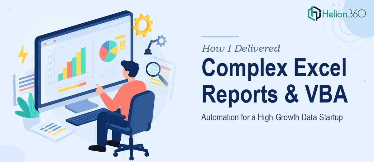 How I Delivered Complex Excel Reports and VBA Automation for a High-Growth Data Startup