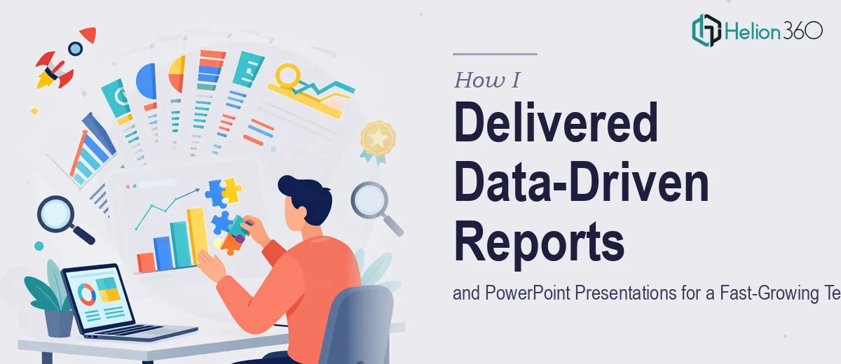 How I Delivered Data-Driven Reports and PowerPoint Presentations for a Fast-Growing Tech Startup