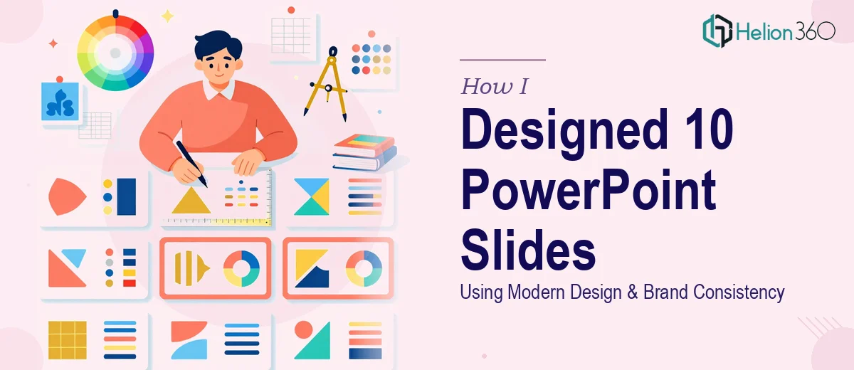 How I Designed 10 PowerPoint Slides Using Modern Design Principles and Brand Consistency