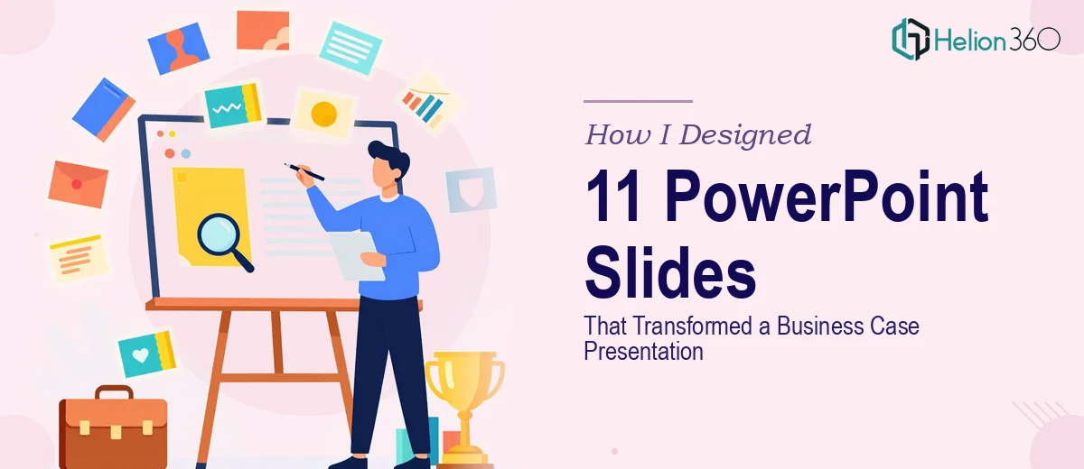 How I Designed 11 PowerPoint Slides That Transformed a Business Case Presentation