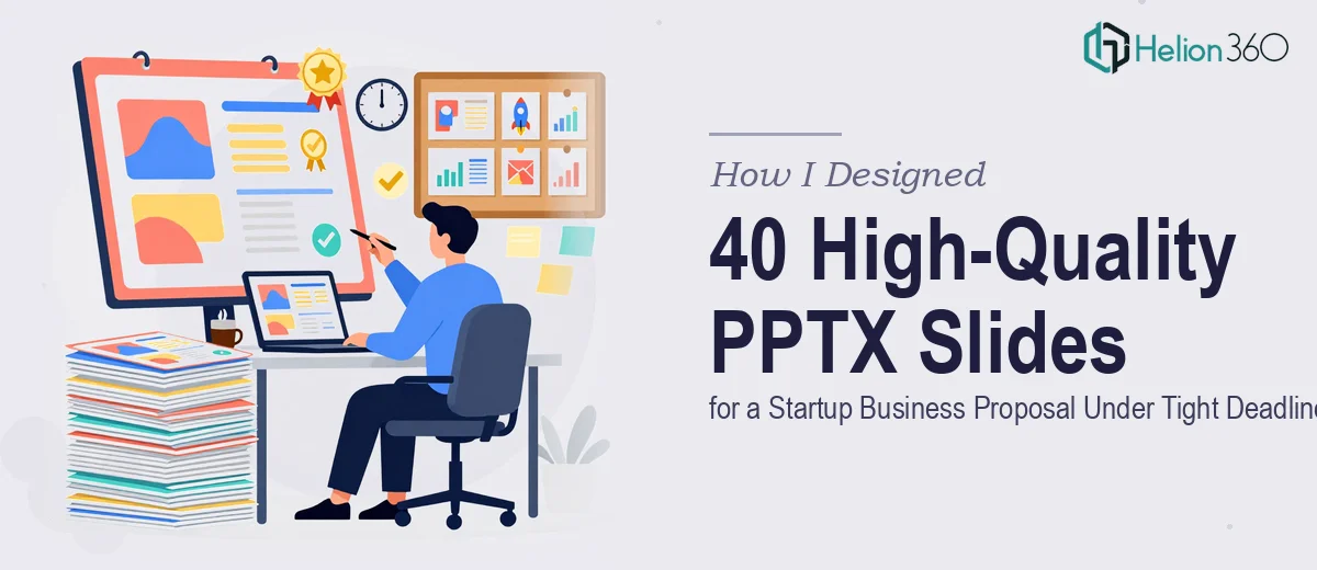 How I Designed 40 High-Quality PPTX Slides for a Startup Business Proposal Under Tight Deadlines