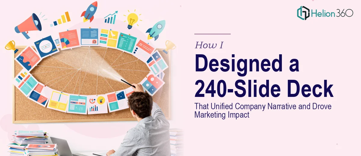 How I Designed a 240-Slide Presentation Deck That Unified Company Narrative and Drove Marketing Impact