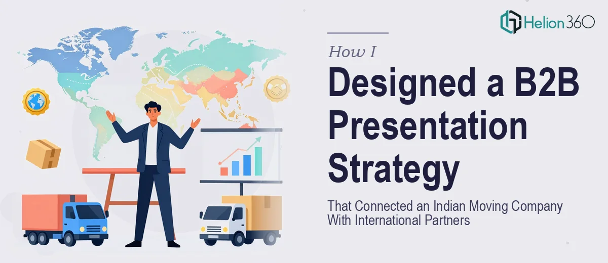 How I Designed a B2B Presentation Strategy That Connected an Indian Moving Company With International Partners
