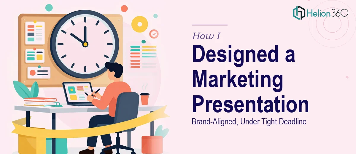 How I Designed a Brand-Aligned Marketing Presentation Under Tight Deadline