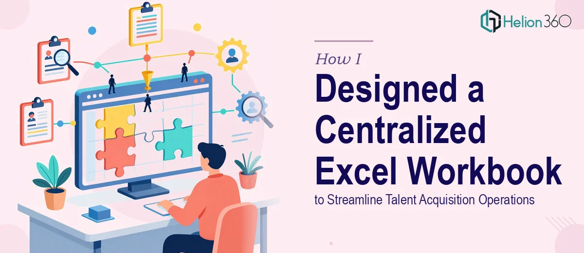 How I Designed a Centralized Excel Workbook to Streamline Talent Acquisition Operations