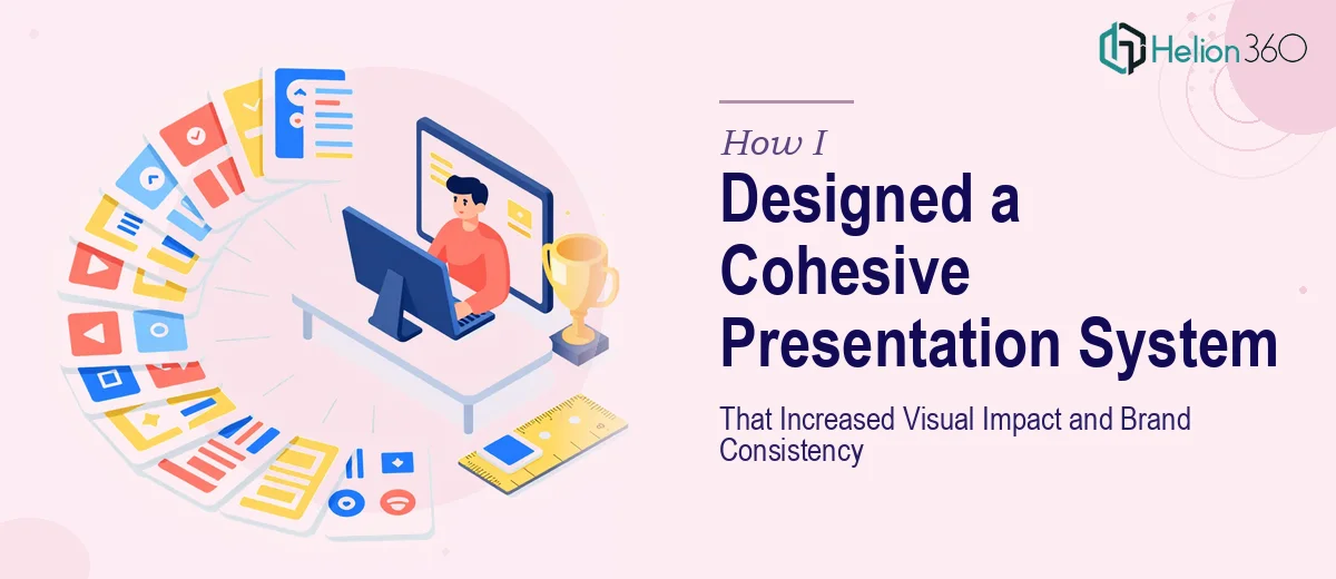 How I Designed a Cohesive PowerPoint Presentation System That Increased Visual Impact and Brand Consistency