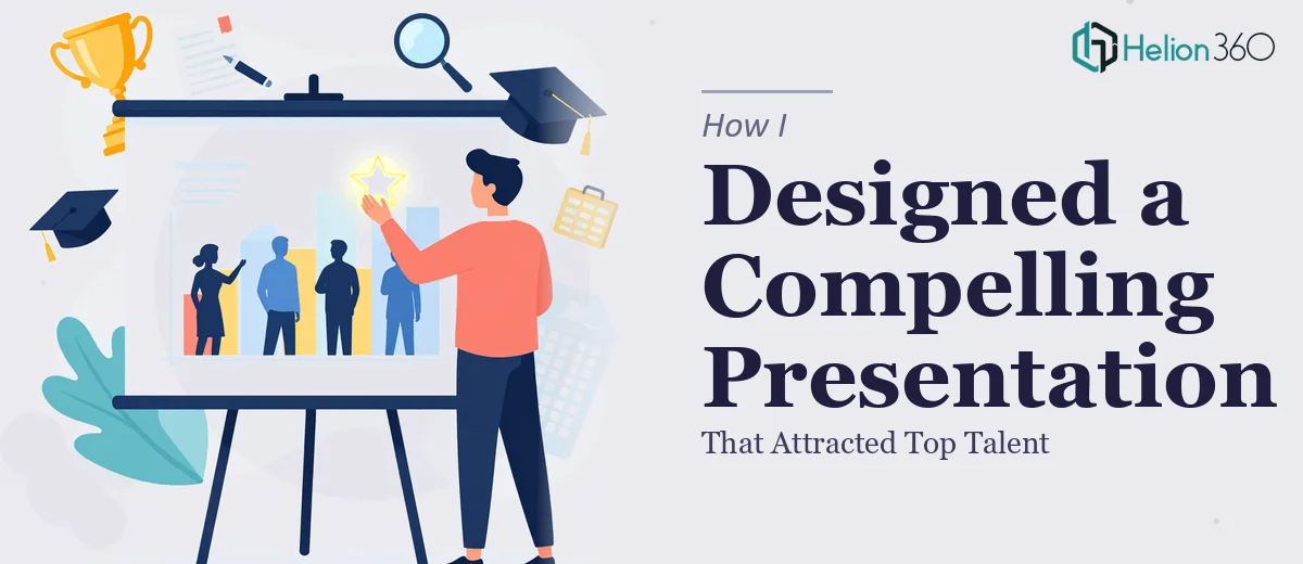 How I Designed a Compelling Company Presentation That Attracted Top Talent