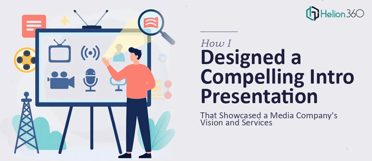 How I Designed a Compelling Introduction Presentation That Showcased a Media Company's Vision and Services