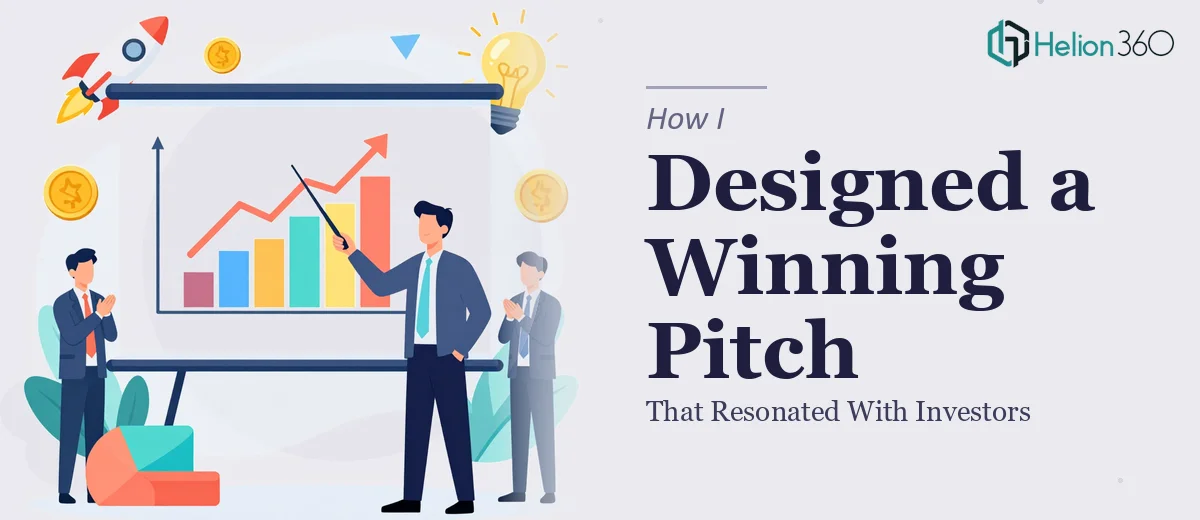 How I Designed a Compelling Pitch Presentation That Resonated With Investors