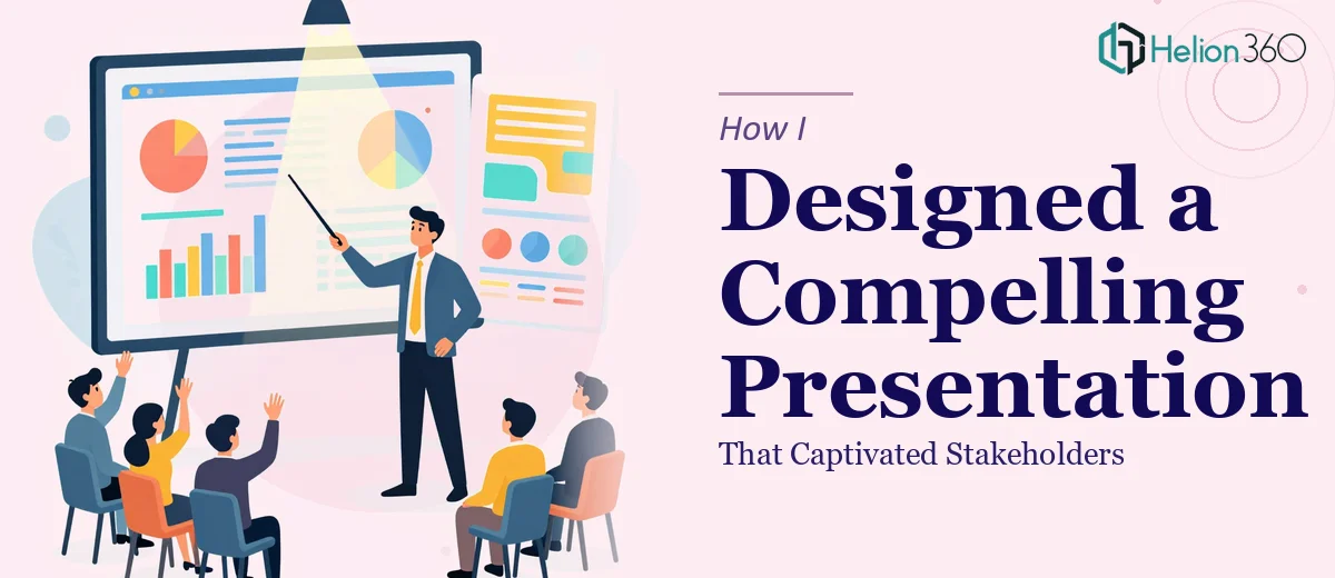 How I Designed a Compelling PowerPoint Presentation That Captivated Stakeholders