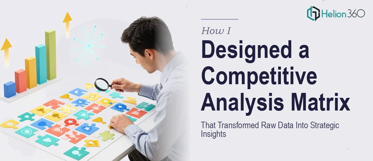 How I Designed a Competitive Analysis Matrix That Transformed Raw Data Into Strategic Insights