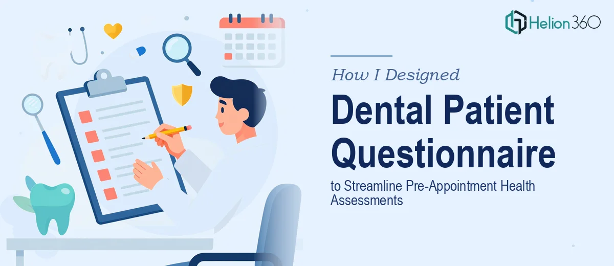 How I Designed a Comprehensive Dental Patient Questionnaire to Streamline Pre-Appointment Health Assessments