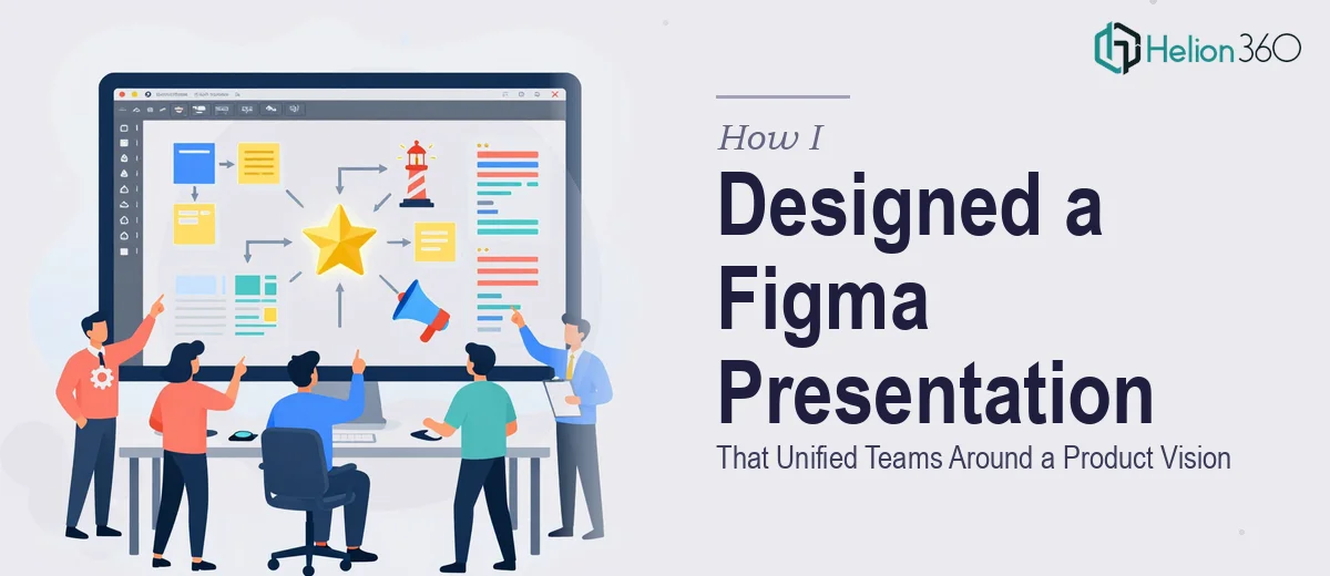 How I Designed a Comprehensive Figma Presentation That Unified Cross-Functional Teams Around a Product Vision