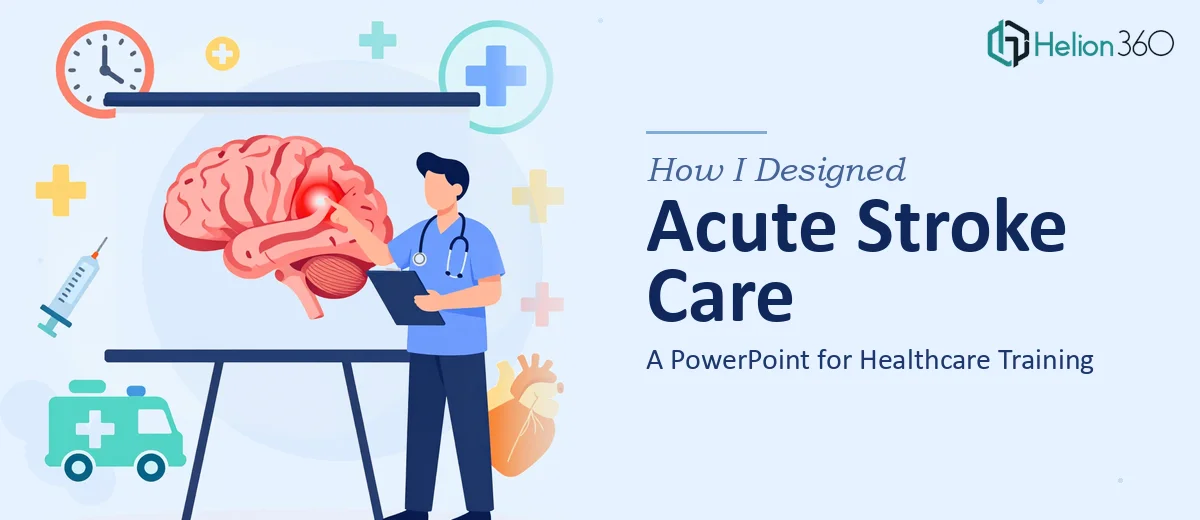 How I Designed a Comprehensive PowerPoint on Acute Stroke Care for Healthcare Training
