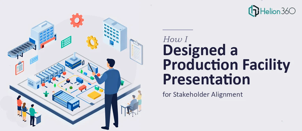 How I Designed a Comprehensive Production Facility Presentation for Stakeholder Alignment