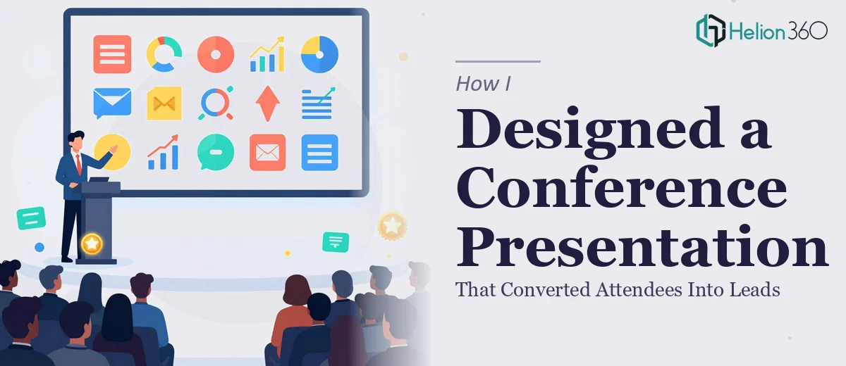 How I Designed a Conference Presentation That Converted Attendees Into Leads