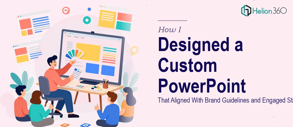 How I Designed a Custom PowerPoint Presentation That Aligned With Brand Guidelines and Engaged Stakeholders