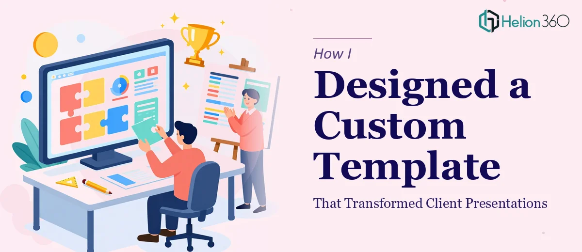 How I Designed a Custom PowerPoint Template That Transformed Client Presentations