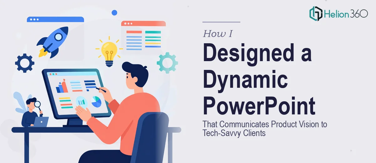 How I Designed a Dynamic PowerPoint Presentation That Communicates Product Vision to Tech-Savvy Clients
