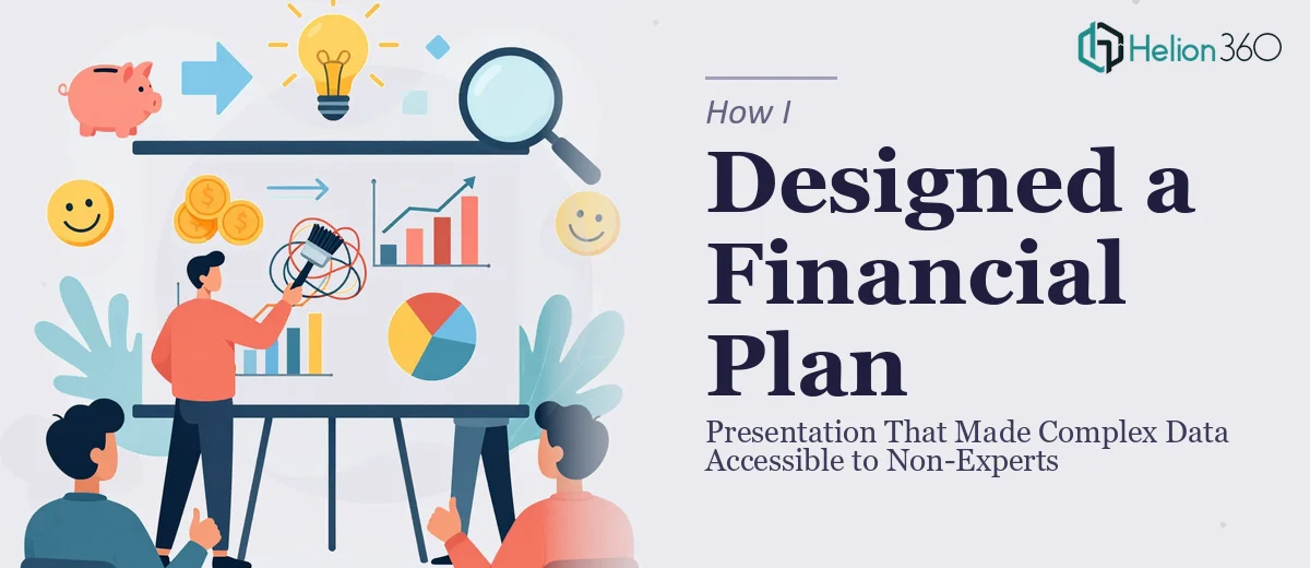 How I Designed a Financial Plan Presentation That Made Complex Data Accessible to Non-Experts