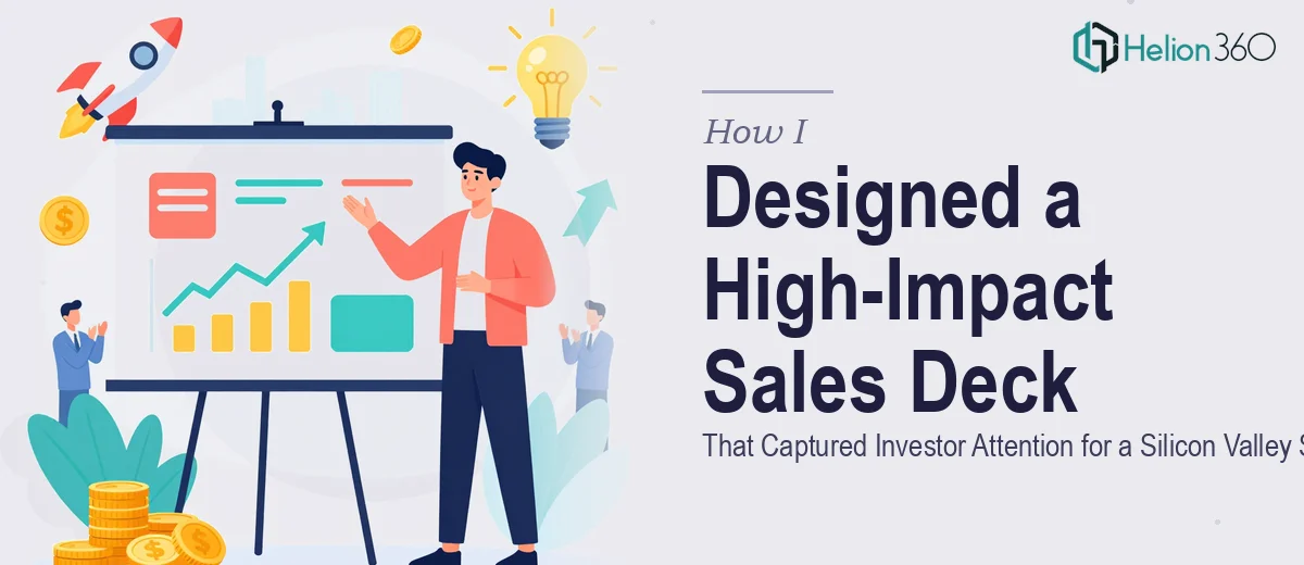 How I Designed a High-Impact Sales Deck That Captured Investor Attention for a Silicon Valley Startup