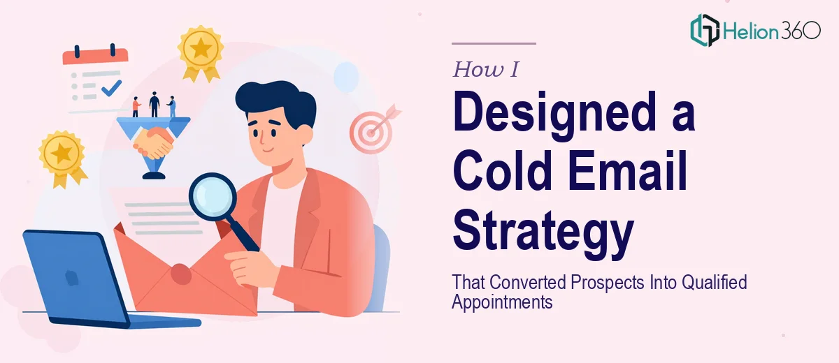 How I Designed a Personalized Cold Email Strategy That Converted Prospects Into Qualified Appointments