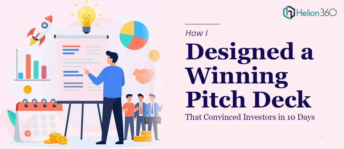 How I Designed a Pitch Deck That Convinced Investors in 10 Days